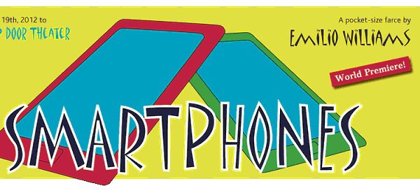 Trap Door Theater Presents World Premiere of 'SMARTPHONES-A Pocket Size Farce' 1 Who: THE TRAP DOOR THEATRE PRESENTS …