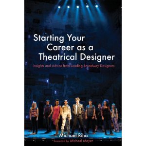 Starting Your Career as a Theatrical Designer: Insights and Advice from Leading Broadway Designers 1 Starting Your Career as a Theatrical Designer: Insights and Advice from Leading Broadway Designers  