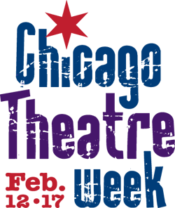 LEAGUE OF CHICAGO THEATRES PARTNERS WITH CHOOSE CHICAGO FOR FIRST-EVER CHICAGO THEATRE WEEK FEBRUARY 12-17, 2013 1 The League of Chicago Theatres, in partnership with Choose Chicago, announces the first annual Chicago Theatre Week, celebrating the rich tradition of theatre-going in Chicago and encouraging residents and visitors alike to attend a live show. Chicago Theatre Week will be held February 12-17, 2013 and will include discounted tickets and added incentives.