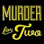 GHOSTLIGHT RECORDS WILL RELEASE THE ORIGINAL CAST RECORDING OF THE HIT NEW MUSICAL COMEDY “MURDER FOR TWO”