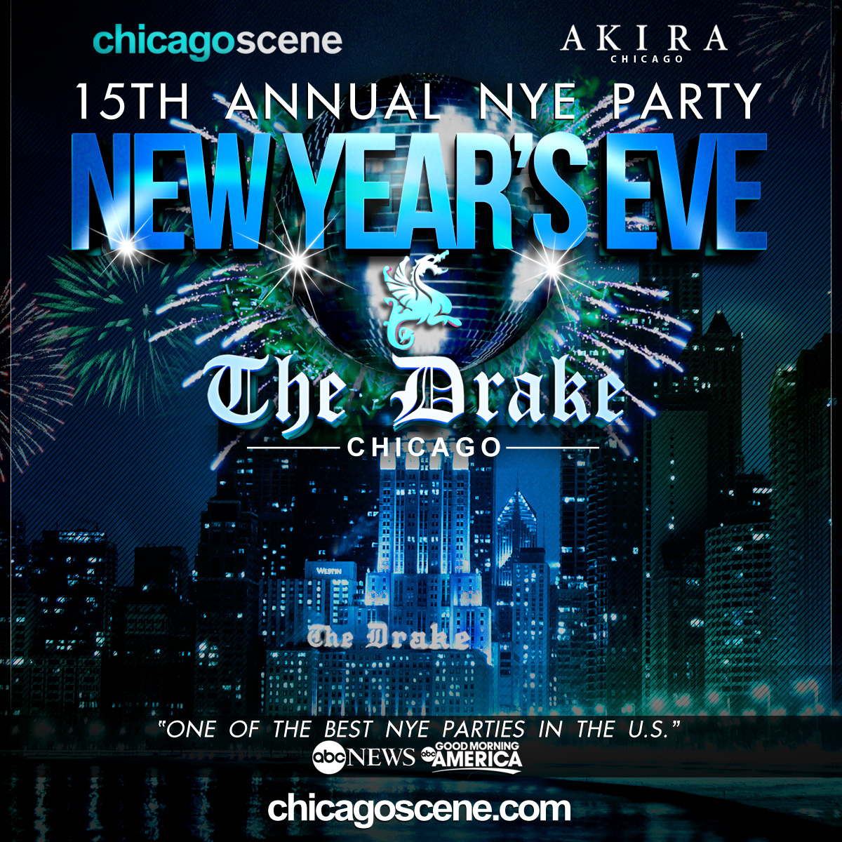 CHICAGO SCENE WILL HOST THE 15th ANNIVERSARY NEW YEAR’S EVE PARTY AT THE DRAKE HOTEL 1 Considered one of the top New Year’s Eve parties by ABC’s Good morning America, Red Eye andAOL City Guide, the Chicago Scene 15th Annual New Year’s Eve Party is back by popular demand at the historic Drake Hotel, 140 E Walton Pl. The party is considered the most upscale Hotel party in Chicago and draws over 2,500 attendees each year. Known for its hugely popular events attended by thousands of Chicagoans, including the Chicago Scene Boat party, River North Craft Beer Pub Crawl, Highwood Craft Beer Festival,Chicago Scene invites Chicagoans to experience the hottest party of the year and ring in 2015 with style.