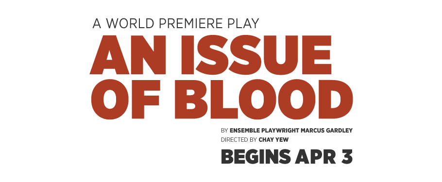 Victory Gardens Announces AN ISSUE OF BLOOD Directed by Chay Yew Added To Season: April 3- May 3 2
