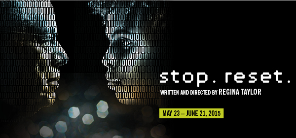 REGINA TAYLOR MARKS 20 YEARS AT GOODMAN THEATRE WITH A PLAY FOR THE DIGITAL AGE, STOP. RESET., PREMIERING IN CHICAGO MAY 23 – JUNE 21 1