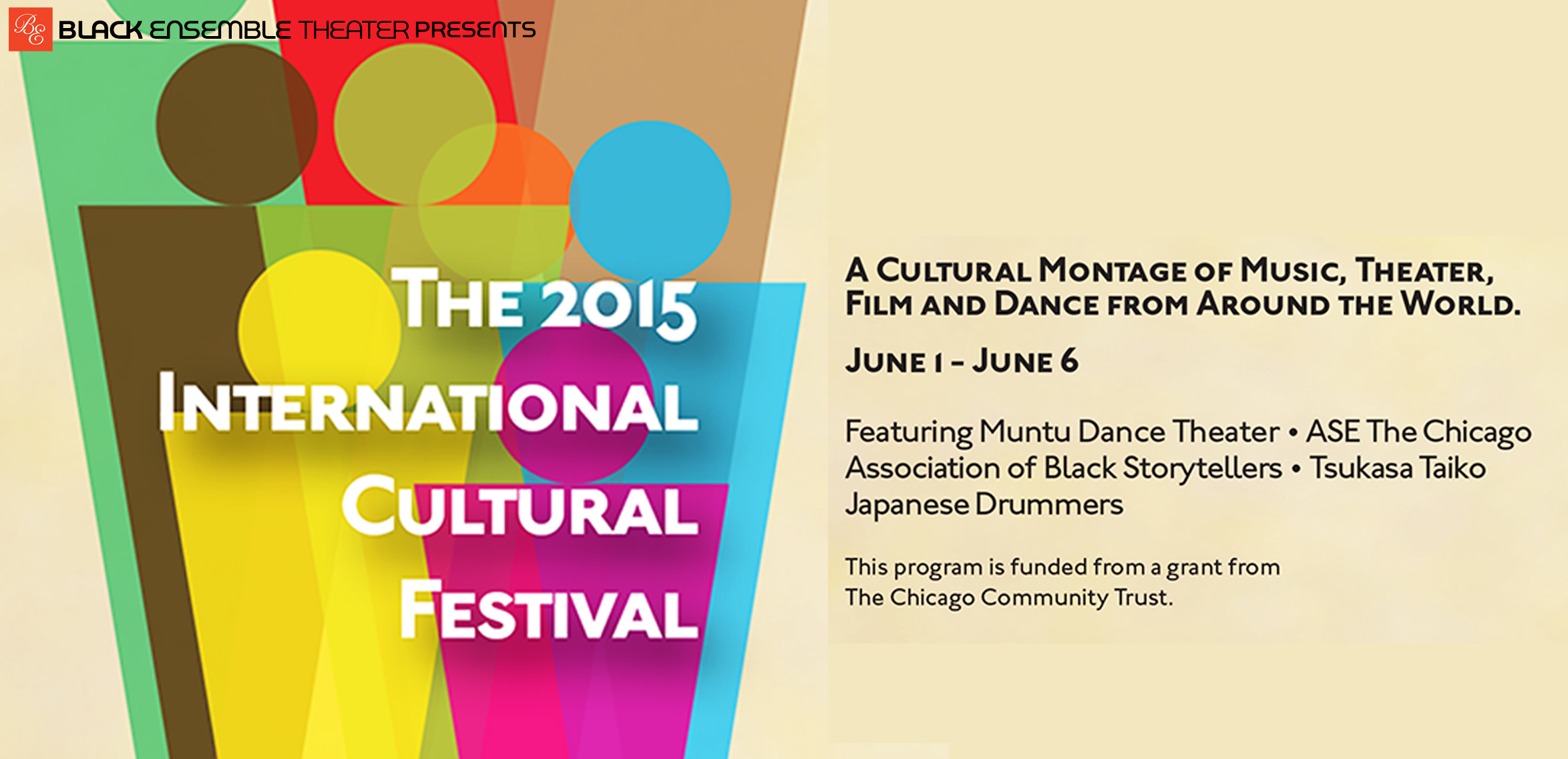 Black Ensemble Theater presents the first annual International Cultural Festival June 1-June 6, 2015 1 Black Ensemble Theater Founder and CEO Jackie Taylor is proud to announce the first annual International Cultural Festival, June 1-June 6, 2015.  The week-long cultural festival of music, theater, film, and dance from around the world is produced by the Black Ensemble Theater, and will take place at the Black Ensemble Cultural Center, 4450 N. Clark Street. 