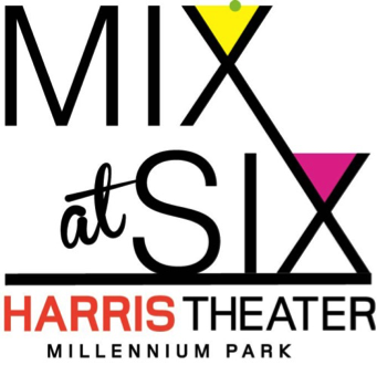 HARRIS THEATER ANNOUNCES BRAND NEW MIX at SIX SERIES: The Harris’ FIRST EVER Happy Hour Performance Series 1 The Harris Theater, today, announced the creation of a series that will offer some of the Harris’ most provocative and innovative work, at a time of day that makes it one of our most accessible and engaging performance series yet. MIX at SIX is the Harris’ first ever happy hour performance series featuring six after work performances throughout the season. Beginning at 6PM, these performances see renowned artists from around the world performing fast-paced, one-hour performances after work. Enjoy signature cocktails from Harris Theater and food from Chicago’s most in demand food trucks, available for purchase on Lower Randolph outside the lobbies. By purchasing a subscription, you can enjoy all six performances for $50 – just over $8 per performance.