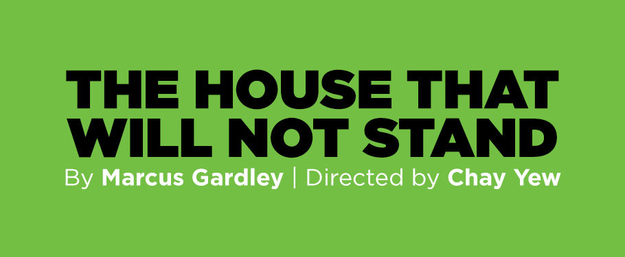 Victory Gardens Announces Casting for Marcus Gardley's THE HOUSE THAT WILL NOT STAND 1 Victory Gardens Theater concludes its 41st season with Midwest Premiere of The House That Will Not Stand by Ensemble Playwright Marcus Gardley, directed by Artistic Director Chay Yew. The House That Will Not Stand runs June 10 – July 10, 2016, with the press performance on Friday, June 17, 2016, at 7:30 pm at Victory Gardens Theater, 2433 N. Lincoln Avenue. 