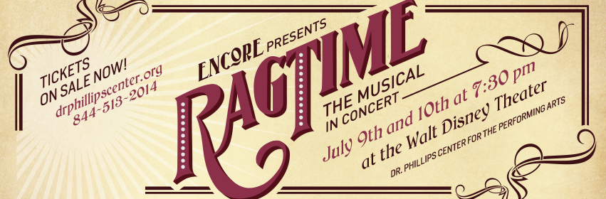 Ragtime The Musical: In Concert comes to the Dr. Phillips Center for the Performing Arts July 9 and 10 1 Ticket sales open Friday, May 9 at 10 a.m. for Encore! Cast Performing Arts' production of Ragtime The Musical: In Concert, the Dr. Phillips Center for the Performing Arts announced today. Presented July 9 and 10 at 7:30 p.m. in the Walt Disney Theater, this production will benefit USO Central Florida. Tickets can be purchased online at www.drphillipscenter.org, by phone at 844.513.2014, or by visiting the Box Office at 445 Magnolia Avenue, Orlando, FL 32801 between 10:00 a.m. and 4:00 p.m. Monday through Friday or 12:00 p.m. and 4:00 p.m. Saturday. (Please note that online and phone ticket purchases are subject to handling fees.)Ragtime The Musical is set at the dawn of a new century, when everything is changing… and anything is possible. In the volatile melting pot of turn-of- the-century New York, three distinctly American tales are woven together — that of a stifled upper-class wife, a determined Jewish immigrant and a daring young Harlem musician —united by their courage, compassion and belief in the promise of the future. Together they confront history’s timeless contradictions of wealth and poverty, freedom and prejudice, hope and despair, and what it means to live in America.