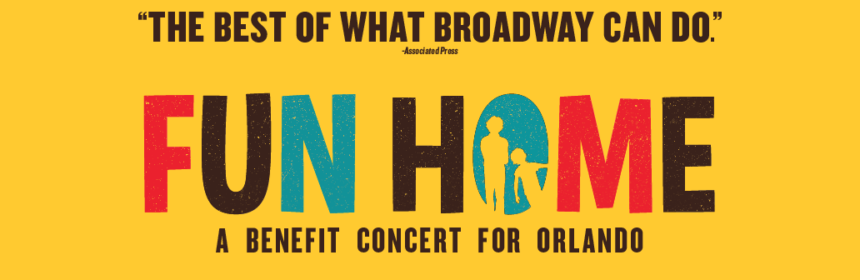 Tony-Winning FUN HOME to Perform Benefit Concert at Dr. Phillips Center for Equality Florida 1 Fun Home, the Tony® Award-winning Best Musical, will play a one-night-only benefit concert performance at the Dr. Phillips Center for the Performing Arts in Orlando on Sunday, July 24, 2016 at 7 p.m, the show’s producers announced today. This performance will be a concert version of the groundbreaking musical to raise money for Equality Florida and the LGBTQ community of Orlando. Tickets will go on sale Wednesday, July 6, 2016 at 10 a.m. Tickets start at $30 and may be purchased online at www.drphillipscenter.org, by calling 844.513.2014 or by visiting the Dr. Phillips Center Box Office at 445 S. Magnolia Avenue, Orlando, FL 32801 between 10 a.m. and 4 p.m. Monday through Friday, or between 12 p.m. and 4 p.m. Saturday. Online and phone ticket purchases include handling fees.