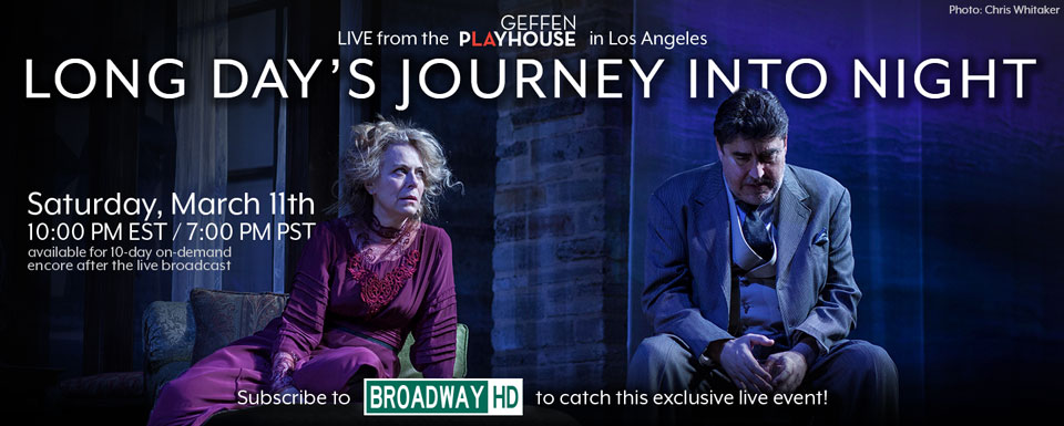BroadwayHD To Live Stream Geffen Playhouse's LONG DAY'S JOURNEY INTO NIGHT March 11 2 Photo by: Chris Whitaker