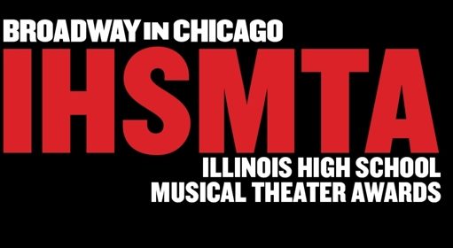 Broadway In Chicago Announces Nominees for 6 Annual Illinois High School Musical Theatre Awards 1 Broadway In Chicago is pleased to announce the twenty-four students nominated for Best Actor and Best Actress, and nominees for Best Production, Best Direction and the Grosh Award for Best Scenic Design for the sixth annual Illinois High School Musical Theatre Awards. The nominees (12 young actors and 12 young actresses), selected after evaluating 74 productions across the state of Illinois, have been invited to participate in the Awards program, which will be held at the Broadway Playhouse at Water Tower Place (175 E. Chestnut) on Monday, June 5, 2017 at 6:00 PM. Sponsored by Disney’s Aladdin and Grosh Backdrops & Drapery, the Illinois chapter of the National High School Musical Theatre Awards serves as an annual national celebration of outstanding achievement in musical theater performance by high school students.