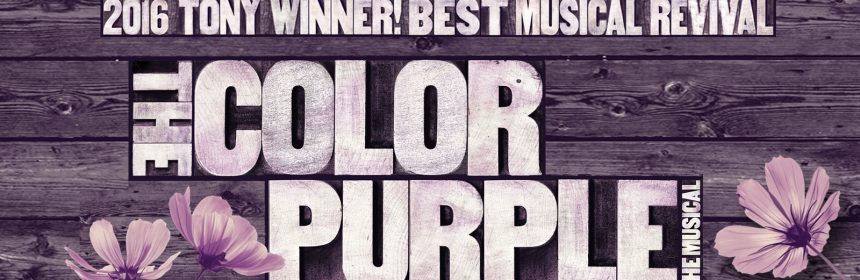 TONY WINNING BROADWAY REVIVAL OF "THE COLOR PURPLE" TO PLAY ORIENTAL THEATRE JULY 17-29, 2018 1 Broadway In Chicago is thrilled to announce that direct from Broadway, THE COLOR PURPLE, the Tony Award-winning revival of the truly remarkable musical adapted from Alice Walker’s best-selling novel and directed by Tony winner John Doyle (Sweeney Todd and The Color Purple), will play Broadway In Chicago’s Oriental Theatre (24 W. Randolph) for a limited two-week engagement next summer July 17 – 29, 2018.
