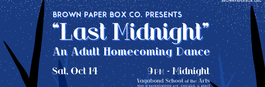 Brown Paper Box Co. Announces "Last Midnight" An Adult Homecoming Dance 1 Following their Jeff-recommended run of They’re Playing Our Song, Brown Paper Box Co. continues their 2017/2018 season with “Last Midnight” An Adult Homecoming Dance.
