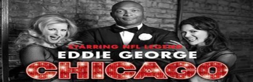 BROADWAY IN CHICAGO ANNOUNCES TIX FOR CHICAGO STARRING EDDIE GEORGE ON SALE MARCH 8 1 Broadway In Chicago is delighted to announce tickets for CHICAGO, starring NFL legend Eddie George, will go on sale on Friday, March 8. CHICAGO will play Broadway In Chicago’s Cadillac Palace Theatre (151 W. Randolph) for a limited one-week engagement May 7-12, 2019.