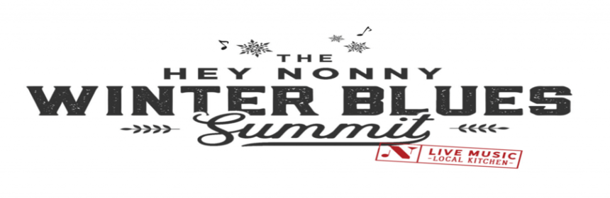 Hey Nonny Inaugural Winter Blues Summit Jan. 31-Feb 2 2