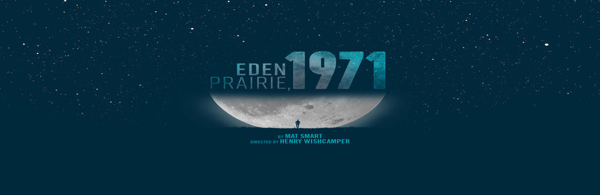 Raven Theatre Postpones EDEN PRAIRIE, 1971 Due to COVID-19 1 In response to the COVID-19 pandemic, Raven Theatre today announced it will postpone its upcoming world premiere of Mat Smart’s Eden Prairie, 1971, directed by Henry Wishcamper, originally scheduled for May 7 – June 21, 2020 on Raven’s 85-seat East Stage, 6157 N. Clark St. in Chicago. New dates will be announced shortly.