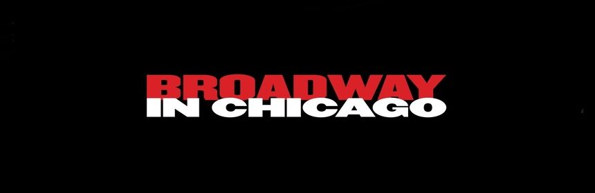Broadway In Chicago Announces Upcoming Season 12
