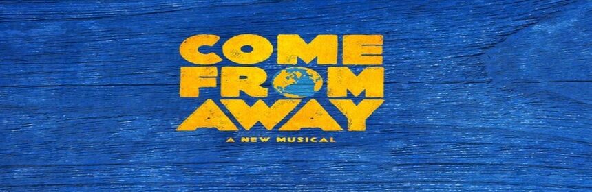 Performances of COME FROM AWAY Begin Tonight At Broadway In Chicago's Cadillac Palace Theatre 1